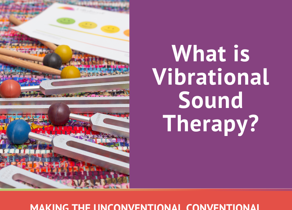 What is Vibrational Sound Therapy?